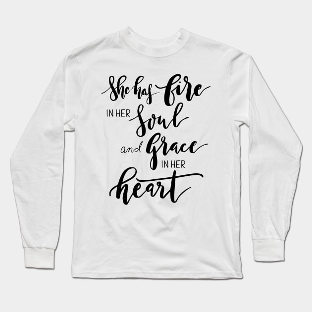 She has fire in her soul and grace in her heart Long Sleeve T-Shirt by lifeidesign